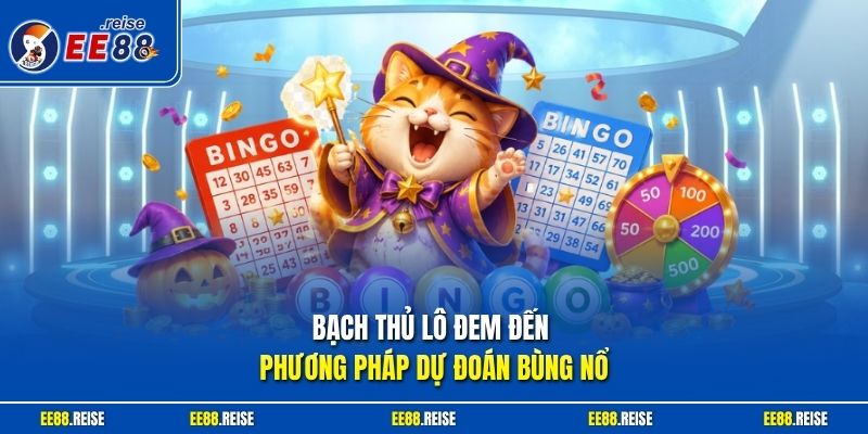 Bạch thủ lô đem đến phương pháp dự đoán bùng nổ