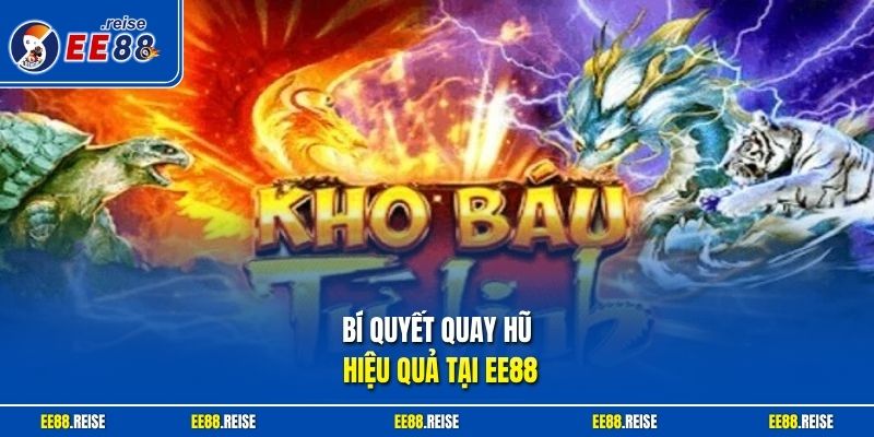 Bí quyết quay hũ hiệu quả tại EE88 