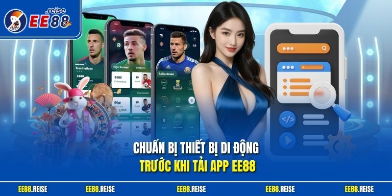 Chuẩn bị thiết bị di động trước khi tải app EE88