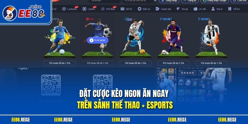 Đặt cược kèo ngon ăn ngay trên sảnh thể thao + Esports