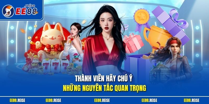 Thành viên hãy chú ý những nguyên tắc quan trọng 